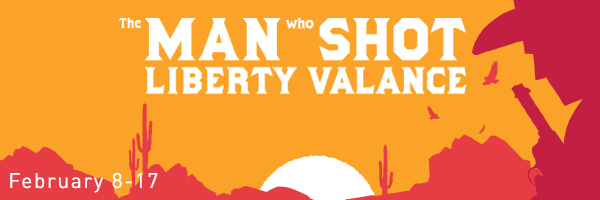 The Man Who Shot Liberty Valance, February 8 through 17; graphic design featuring cowboy silhouette and cactus with sunset. 
