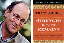 Photo of author Tracy Kidder and his book, Strength in What Remains.