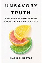 Unsavory Truth (book): How Food Companies Skew The Science Of What We Eat