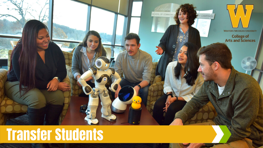 WMU College of Arts and Sciences icon; Transfer Students; Group of students gathered around robot with instructor.