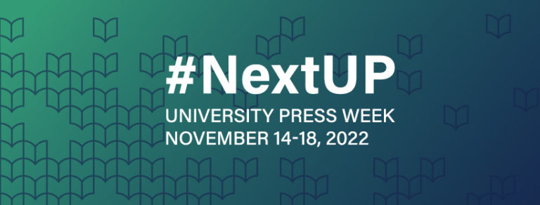 A teal and blue rectangle with the words \"#NextUP University Press Week November 14-18, 2022" in white