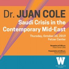 Dr. Juan Cole, "Saudi Crisis in the Contemporary Mid-East;" Thursday, Oct. 10, 2019, Fetzer Center; Reception at 5:30 p.m., Fetzer Center lobby; Presentation at 6:45 p.m., Kirsch Auditorium- Fetzer Center