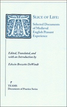 Cover of A Slice of Life: Selected Documents of Medieval English Peasant Experience: the title on a mottled light blue background in blue, with the initial A as a large, foliate initial in a blue square