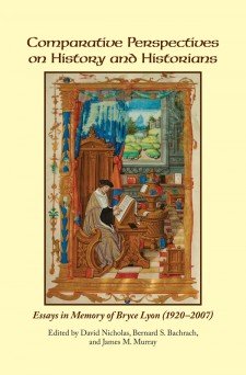 cover image of Comparative Perspectives on History and Historians: Essays in Memory of Bryce Lyon (1920-2007: on a light yellow background, the book's title and an image of a scribe, perhaps St. Jerome, in his study, from the Life, Death and Miracles of Saint Jerome