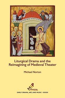 Cover of Liturgical Drama and the Reimagining of Medieval Theater: on a yellow background, a medieval image of a seated angel speaking to three haloed women.