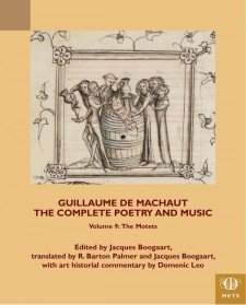 Cover image of Guillaume de Machaut, The Complete Poetry and Music, Volume 9: The Motets: Opening miniature for the motets, Paris, Bibliotheque nationale de France, f. fr. 1584 (MS A), fol. 414v.