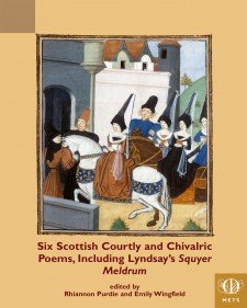 Cover image of Six Scottish and Courtly Chivalric Poems, Including Lyndsay's Squyer Meldrum: miniature of Margaret of Scotland's entry to Tours, from Paris, Bibliotheque nationale de France, MS fr. 2691, fol. 93r.