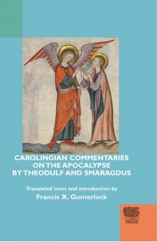 Cover image of Carolingian Commentaries on the Apocalypse by Theodulf and Smaragdus: the title in white, on a light blue background, with the image of two angels looking at a book.
