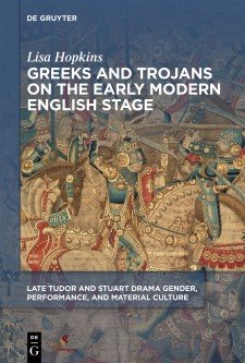 Cover image of Greeks and Trojans on the Early Modern English Stage