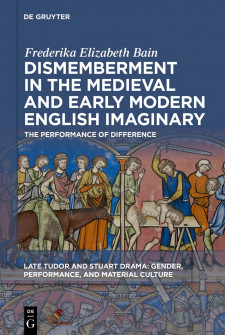 Cover image of Dismemberment in the Medieval and Early Modern English Imaginary: The Performance of Difference