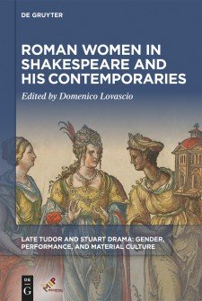 Cover image of Roman Woman in Shakespeare and His Contemporaries: an early modern ilustration of Roman women, with the title of the book on a blue background