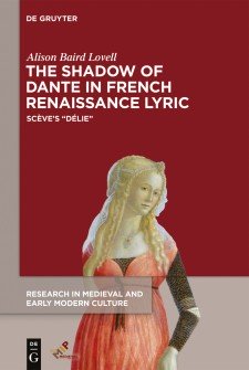 Cover image of The Shadow of Dante in French Renaissance Lyric: Scève's Délie: an image of a blonde-haired woman in a pink gown and a white veil, with the title in white on a dark red background
