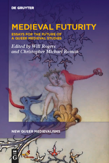 Cover image of Medieval Futurity: Essays for the Future of a Queer Medieval Studies - The title in yellow with a purple gradient background, above a manuscript image of two male-presenting characters embracing, one with a lower half resembling a seashell and the other with a lower half resembling a blue demon.