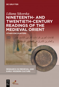 Cover image of Liliana Sikorska's Nineteenth- and Twentieth-Century Readings of the Medieval Orient: Other Encounters