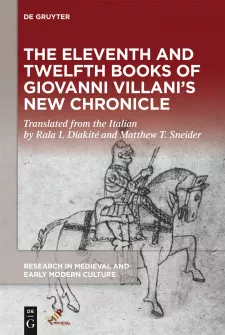 Cover image of The Eleventh and Twelfth Books of Giovanni Villani's New Chronicle, translated by Rala I. Diakité and Matthew T. Sneider: a manuscript illustration of an armored knight on horseback in the background, with the title and contributor information in white text on a dark red background.