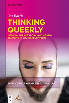 Cover image of Thinking Queerly: Medievalism, Wizardy, and Neuromedievalism in Young Adult Texts: A bearded person with elaborate makeup. The title in yellow on a background gradient of pink to purple.