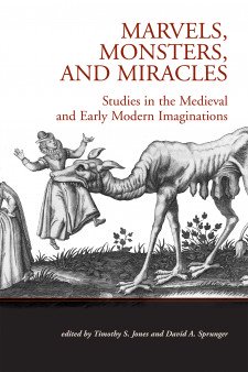 Cover image of Marvels, Monsters, and Miracles: Studies in the Medieval and Early Modern Imaginations