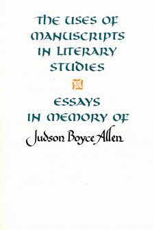 Cover image of The Uses of Manuscripts in Literary Studies: Essays in Memory of Judson Boyce Allen