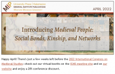 Thumbnail of MIP's April 2022 newsletter, with a header reading "Introducing Medieval People: Social Bonds, Kinship, and Networks" above a text paragraph.