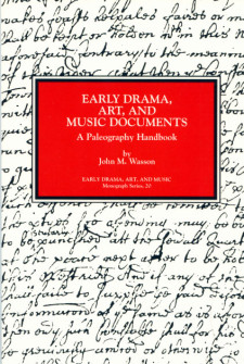 Cover image of Early Drama, Art, and Music Documents: A Paleography Handbook, by John M. Wasson: the title in white on a red rectangle, above a black and white background of writing.