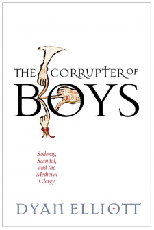 Cover image of The Corrupter of Boys: Sodomy, Scandal, and the Medieval Clergy, by Dyan Elliott