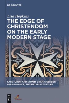 Cover image of The Edge of Christendom on the Early Modern Stage, by Lisa Hopkins