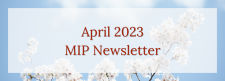 Header: April 2023 MIP Newsletter in front of an image of white blossoms on tree branches and blue sky