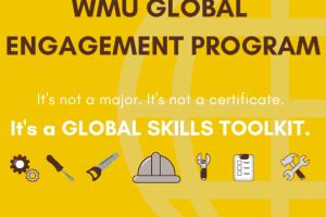 WMU Global Engagement Program: It's not a major. It's not a certificate. It's a global skills toolkit.