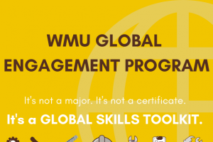 WMU Global Engagement Program: It's not a major. It's not a certificate. It's a global skills toolkit.