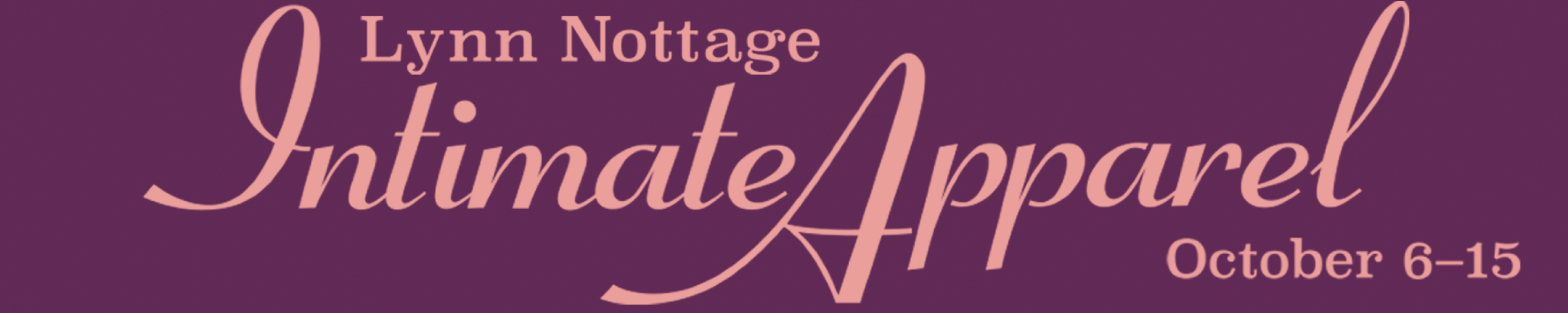A purple back ground with the words Intimate Apparel in script letters. 