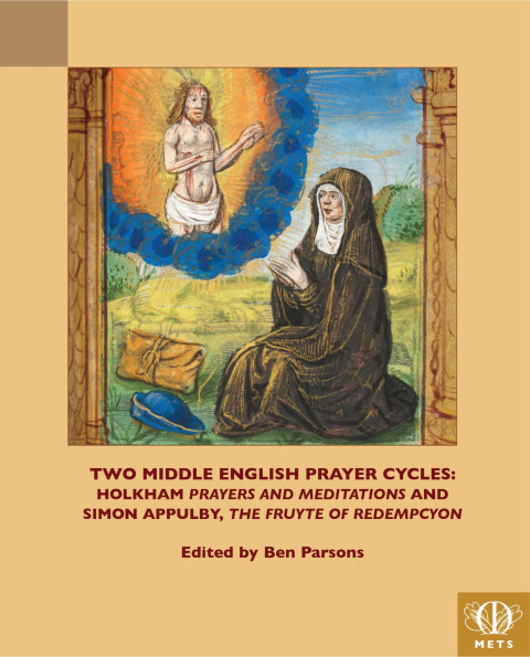 Cover image of Two Middle English Prayer Cycles: a medieval image of a nun kneeling and praying to Jesus Christ, who appears in the sky above her in a circle of red and orange with a blue border of clouds