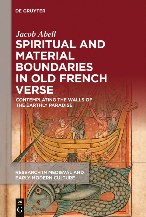 Cover of Spiritual and Material Boundaries in Old French Verse: Contemplating the Walls of the Earthly Paradise by Jacob Abell: a medieval image of sailors in a ship with a giant fish beneath them