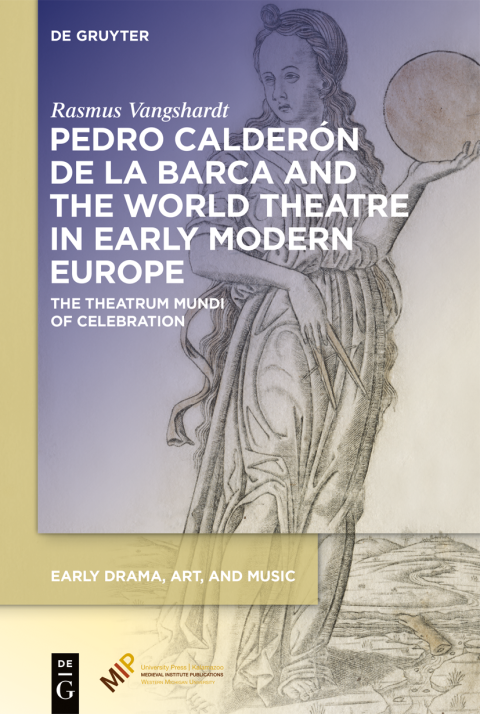 Cover image of Pedro Calderón de la Barca and the World Theatre in Early Modern Europe by Rasmus Vangshardt: a blue background fading to white with a line drawing of a woman in a dress holding a sphere