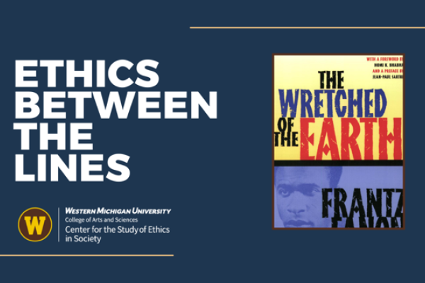 Title of book: Wretched of the Earth, part of the Ethics Center's Ethics Between the Lines book club series