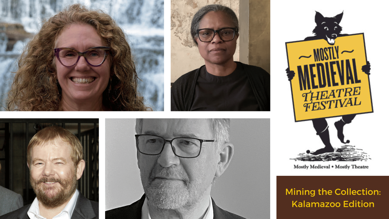 Photo collage: Headshots of Marla Segol, Thelma Thomas, Frank Coulson, and Bernard Meehan; the logo of the Mostly Medieval Theatre Festival; and Mining the Collection: Kalamazoo Edition in yellow on a brown background.