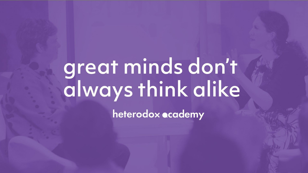 great minds don't always think alike heterodox academy