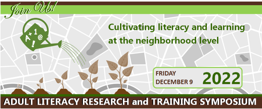 A graphic featuring a watering can pouring water on plants of varying sizes reads, "Cultivating literacy and learning at the neighborhood level, Adult Literacy Research and Training Symposium."